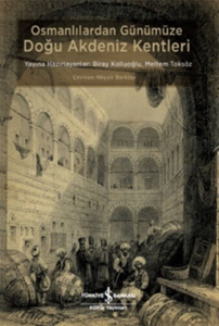 Osmanlılardan Günümüze Doğu Akdeniz Kentleri, Neyyir Berktay’ın özenli çevirisiyle Türkçeye kazandırıldı.